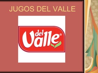 JUGOS DEL VALLE
 
