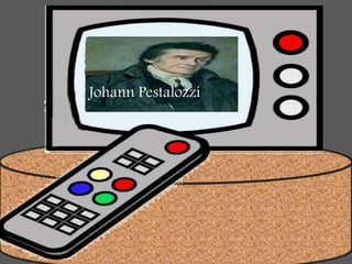 Johann Pestalozzi
 