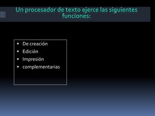 De creación
 Edición
 Impresión
 complementarias
 