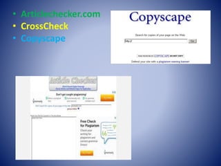 • Articlechecker.com
• CrossCheck
• Copyscape
 