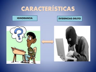 IGNORANCIA EVIDENCIAS-DELITO
 