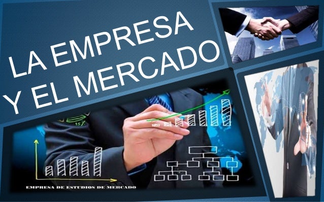 LA EMPRESA Y EL MERCADO