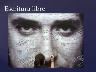 Escritura libre 
 