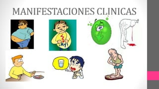 MANIFESTACIONES CLINICAS
 