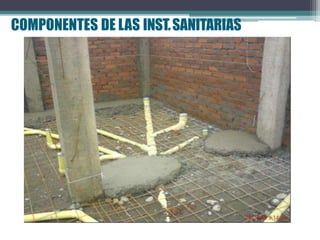 COMPONENTES DE LAS INST.SANITARIAS
 