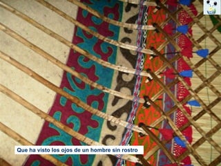 Que ha visto los ojos de un hombre sin rostro 