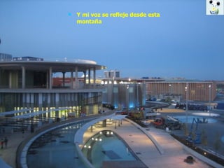 Y mi voz se refleje desde esta montaña 