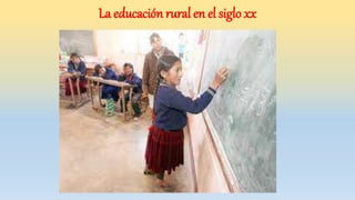 La educación rural en el siglo xx
 