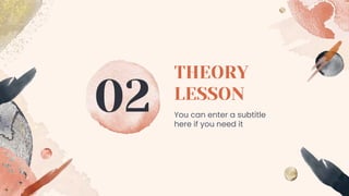 THEORY
LESSON
02 You can enter a subtitle
here if you need it
 