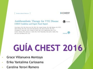 GUÍA CHEST 2016
• Grace Villanueva Montoya
• Erika Yantalima Carlosama
• Carolina Yerovi Romero
 