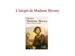 L'incipit de Madame Bovary
 