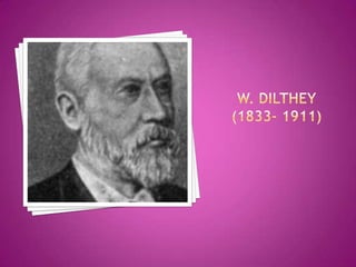 W. Dilthey(1833- 1911) 