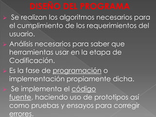 Es necesario hacer  adaptaciones o mejorías bien definidas a un sistema existente. 