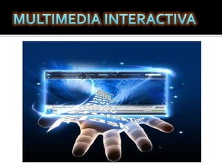 MULTIMEDIA INTERACTIVA