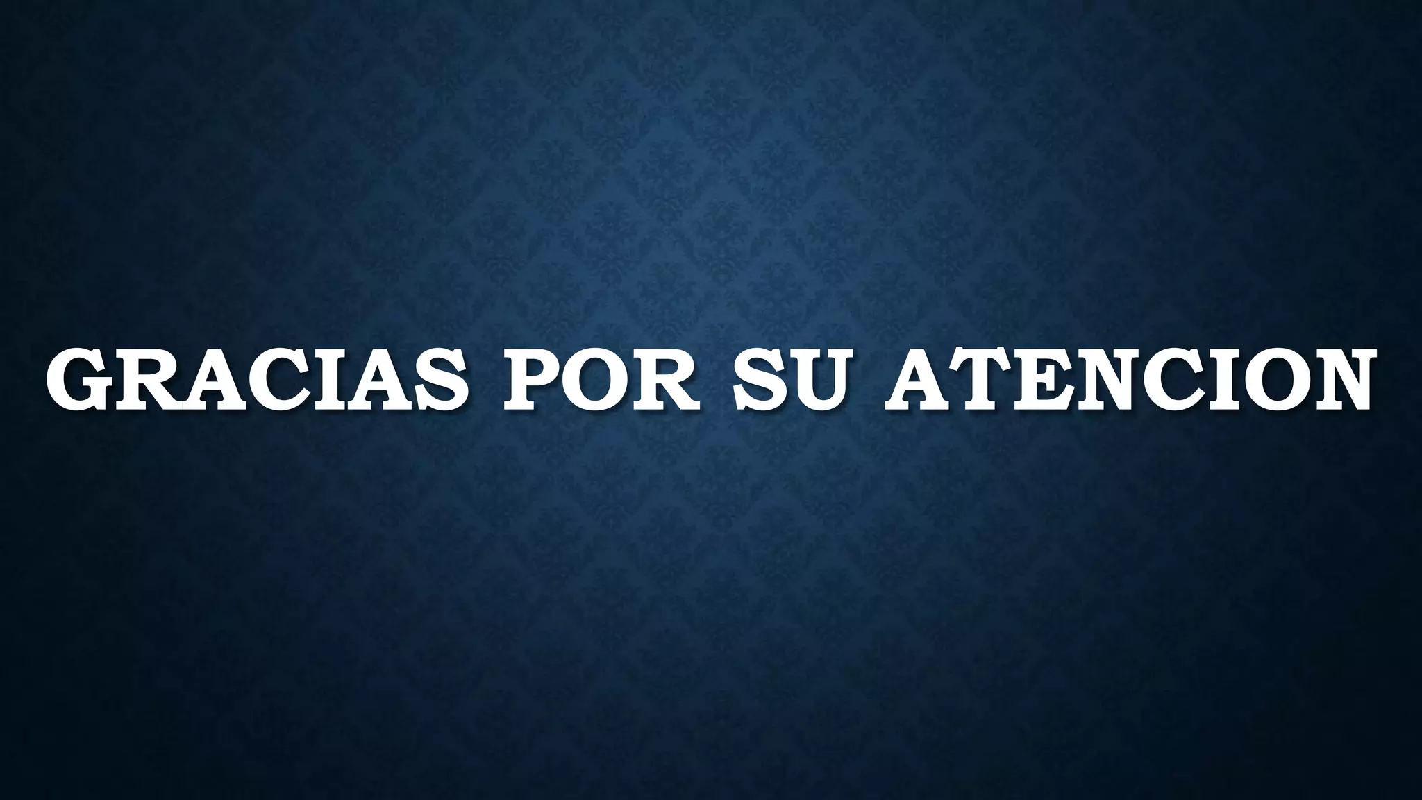 GRACIAS POR SU ATENCION
 