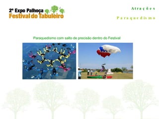 Atrações Paraquedismo Paraquedismo com salto de precisão dentro do Festival 