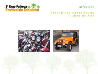 Atrações Encontro de Motociclismo e Clube do Jipe 