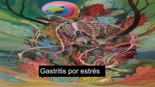 Gastritis por estrés
 