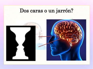 Dos caras o un jarrón?
 