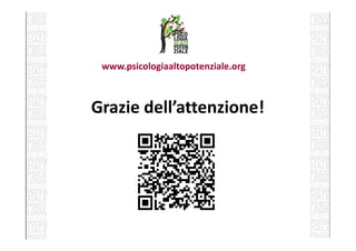 www.psicologiaaltopotenziale.org
Grazie dell’attenzione!
 