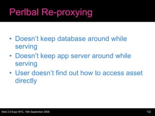 Perlbal Re-proxying Doesn’t keep database around while serving Doesn’t keep app server around while serving User doesn’t find out how to access asset directly 
