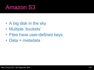 Amazon S3 A big disk in the sky Multiple ‘buckets’ Files have user-defined keys Data + metadata 