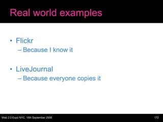 Real world examples Flickr Because I know it LiveJournal Because everyone copies it 