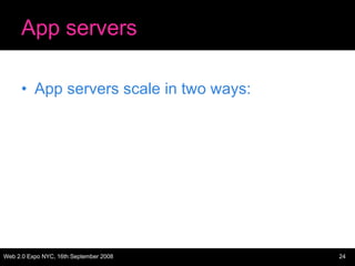App servers App servers scale in two ways: 