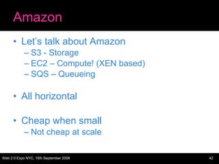 Amazon Let’s talk about Amazon S3 - Storage EC2 – Compute! (XEN based) SQS – Queueing All horizontal Cheap when small Not cheap at scale 
