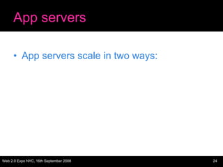 App servers <ul><li>App servers scale in two ways: </li></ul>