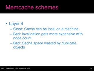 Memcache schemes <ul><li>Layer 4 </li></ul><ul><ul><li>Good: Cache can be local on a machine </li></ul></ul><ul><ul><li>Ba...