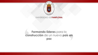 Formando líderes para la
construcción de un nuevo país en
paz
 