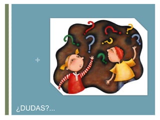 +

¿DUDAS?...

 