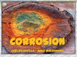 CORROSION
CARLOS SEVILLA - HUGO MALDONADO
 