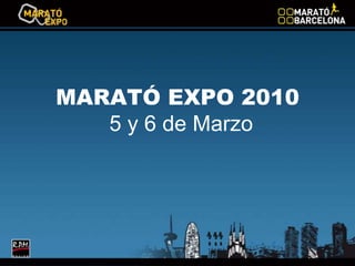 MARATÓ EXPO 2010
5 y 6 de Marzo
 