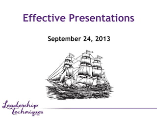 Effective Presentations
September 24, 2013
 