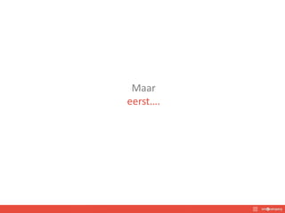 Maar
eerst….
 