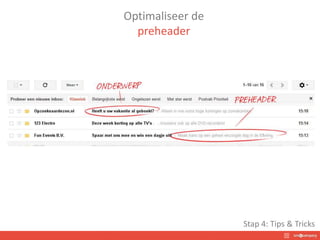 Optimaliseer de
preheader
Stap 4: Tips & Tricks
 