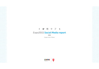 Expo2015 Social Media report 
Giugno 2014 | Milano 
 