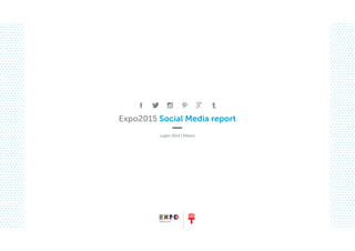 Expo2015 Social Media report 
Luglio 2014 | Milano 
 