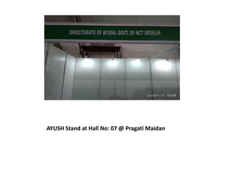 AYUSH Stand at Hall No: 07 @ Pragati Maidan
 