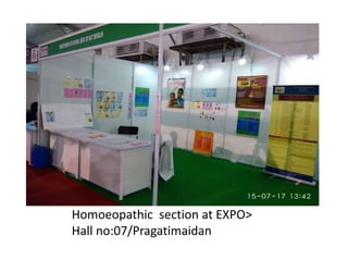 Homoeopathic section at EXPO>
Hall no:07/Pragatimaidan
 