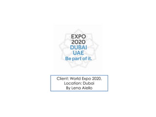 Client: World Expo 2020,
Location: Dubai
By Lena Aiello
 