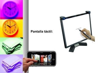 Pantalla táctil: 