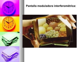 Pantalla moduladora interferométrica: 