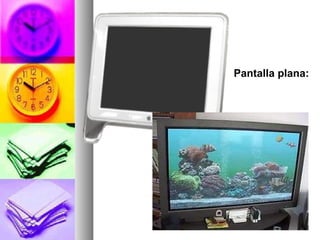 Pantalla plana: 