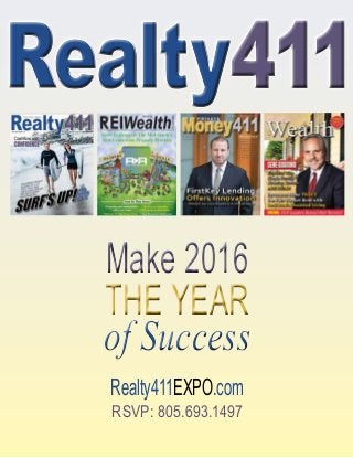 Realty411EXPO.com
RSVP: 805.693.1497
Make 2016
THE YEAR
of Success
Make 2016
THE YEAR
of Success
Realty411Realty411
 