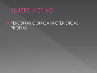  PERSONAS CON CARACTERISTICAS
PROPIAS
 