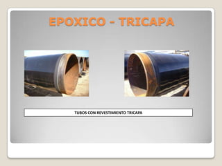 EPOXICO - TRICAPA




   TUBOS CON REVESTIMIENTO TRICAPA
 