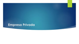 Empresa Privada
 